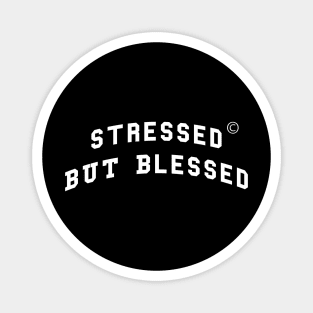 Stressed but blessed Magnet